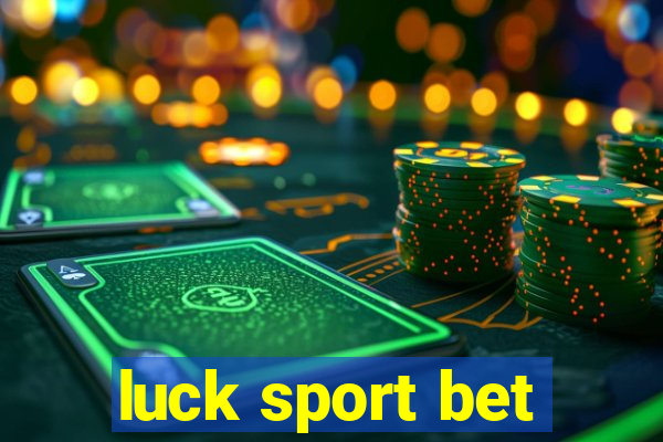 luck sport bet