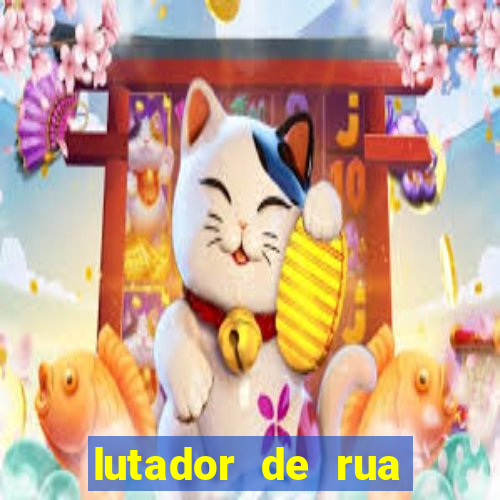 lutador de rua filme completo dublado mega filmes