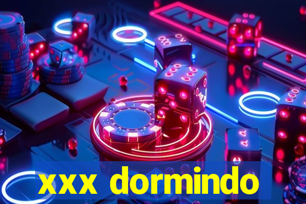 xxx dormindo