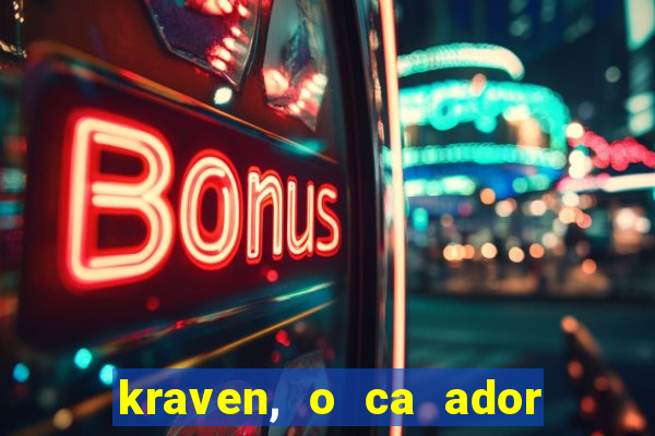 kraven, o ca ador filme completo dublado download