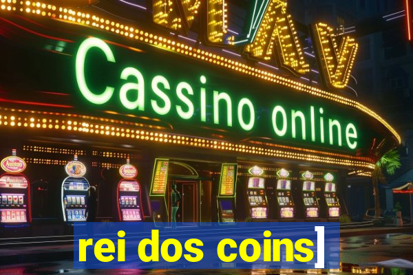 rei dos coins]