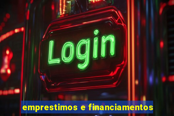 emprestimos e financiamentos