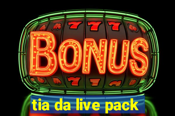 tia da live pack