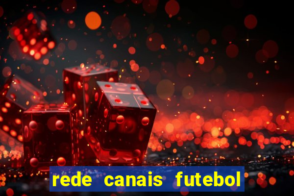 rede canais futebol ao vivo