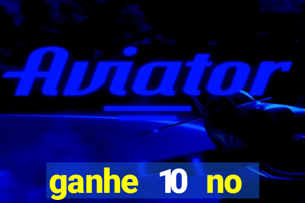 ganhe 10 no cadastro bet