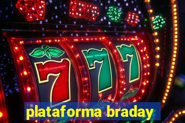 plataforma braday