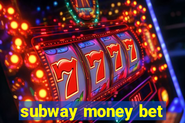 subway money bet