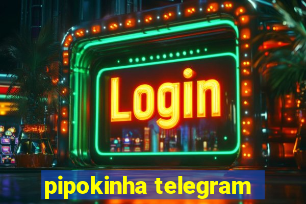 pipokinha telegram