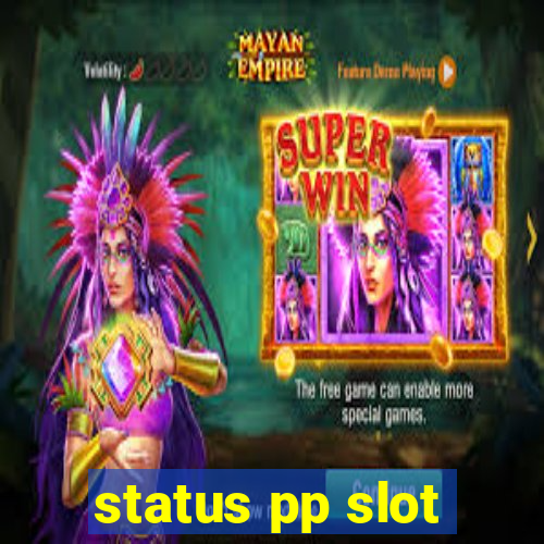 status pp slot