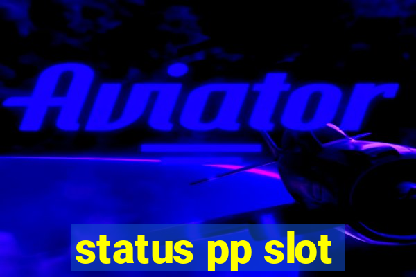 status pp slot