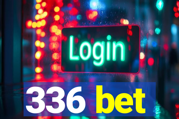 336 bet