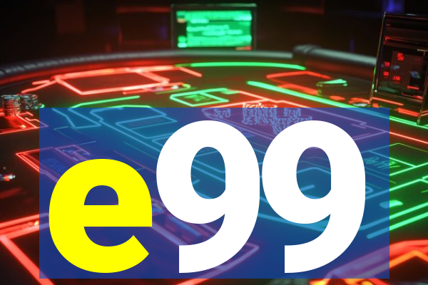 e99