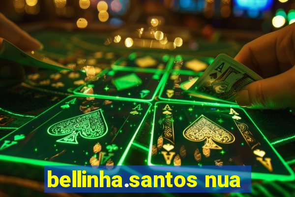 bellinha.santos nua