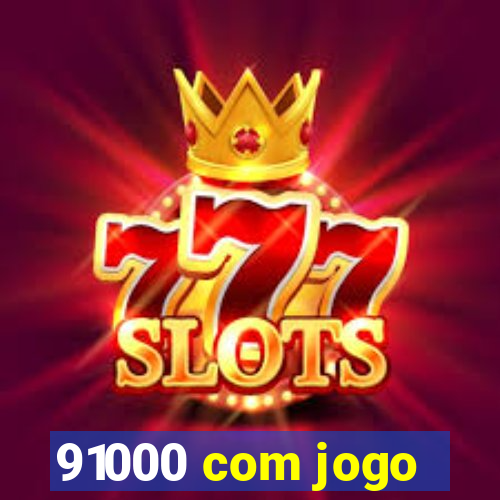 91000 com jogo