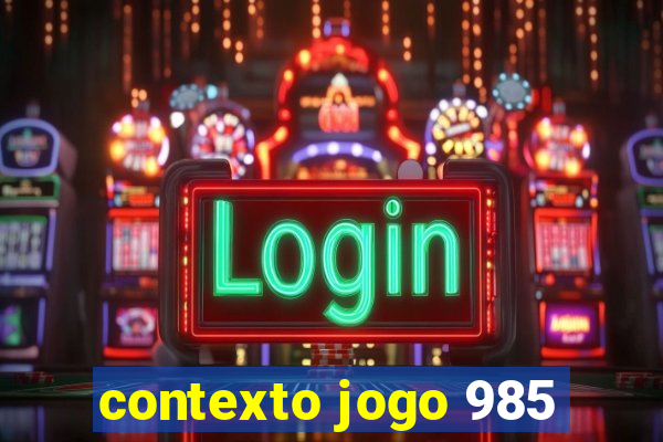 contexto jogo 985