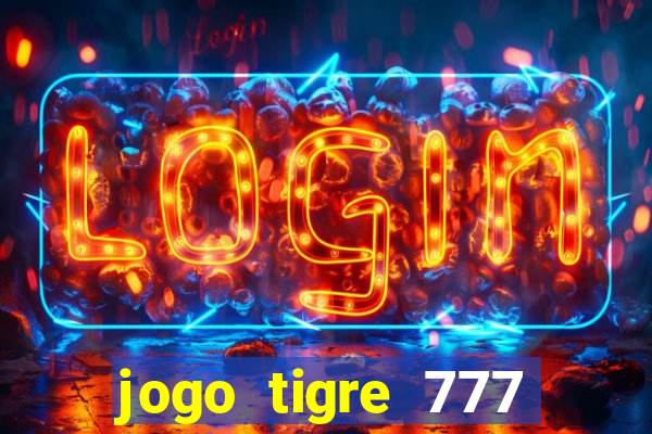 jogo tigre 777 como jogar