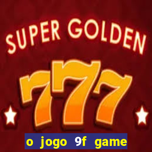 o jogo 9f game paga mesmo