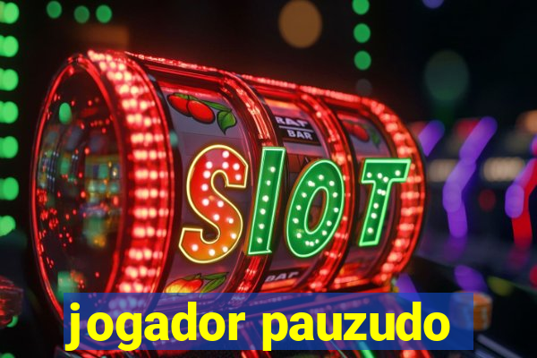 jogador pauzudo