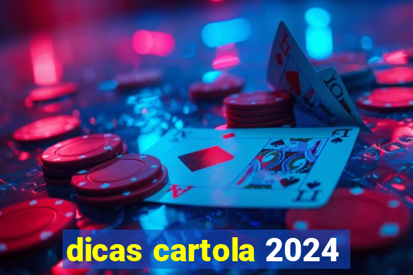 dicas cartola 2024