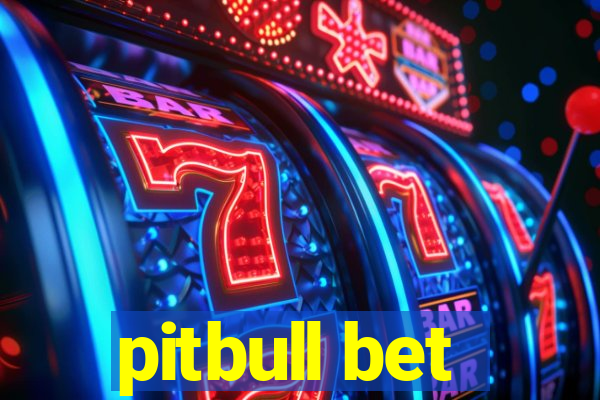 pitbull bet