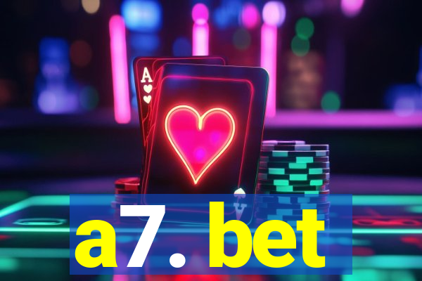 a7. bet