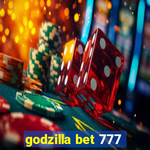 godzilla bet 777