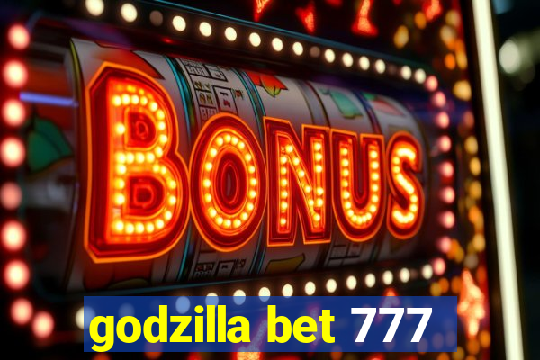 godzilla bet 777