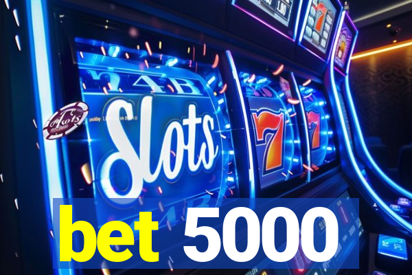 bet 5000