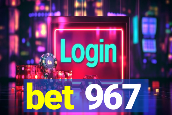 bet 967