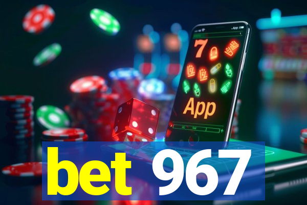 bet 967