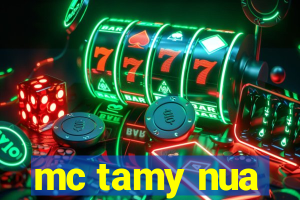 mc tamy nua