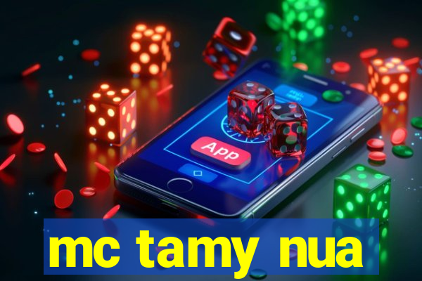 mc tamy nua