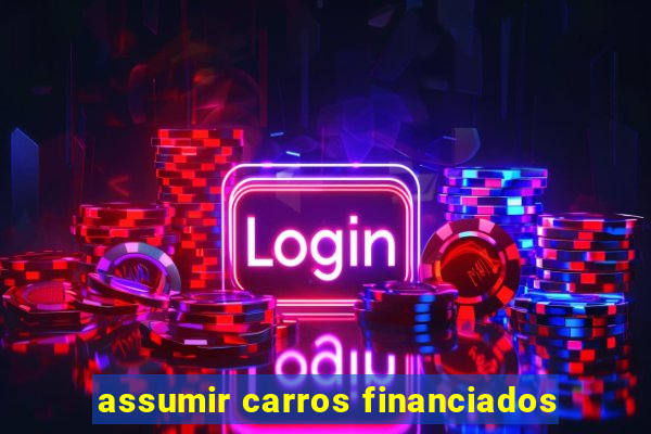 assumir carros financiados