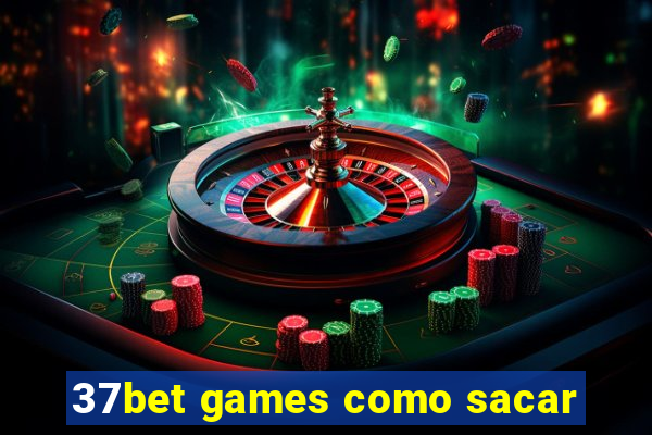 37bet games como sacar