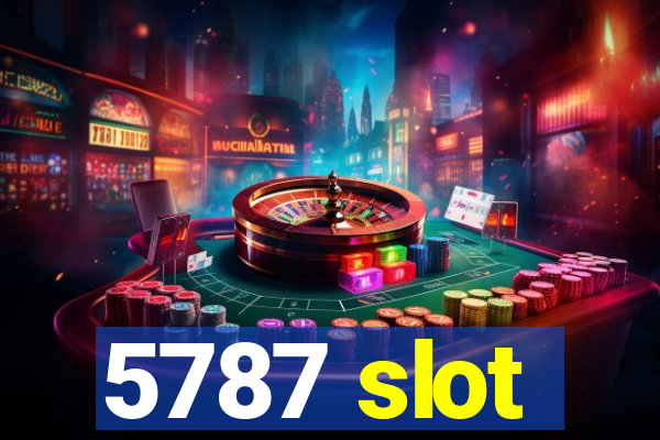 5787 slot