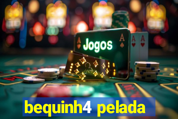 bequinh4 pelada