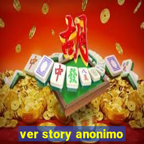 ver story anonimo