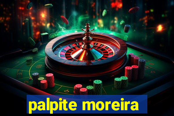 palpite moreira