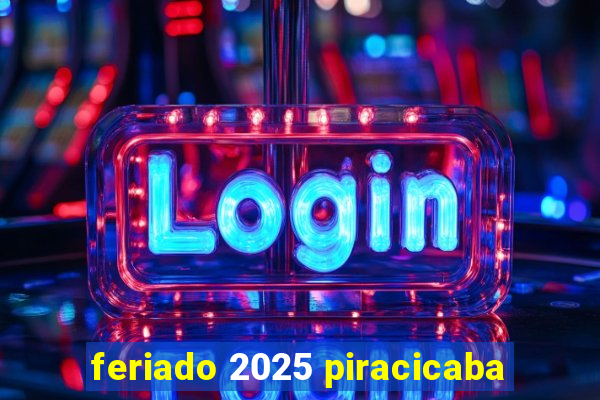 feriado 2025 piracicaba