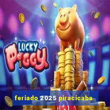 feriado 2025 piracicaba