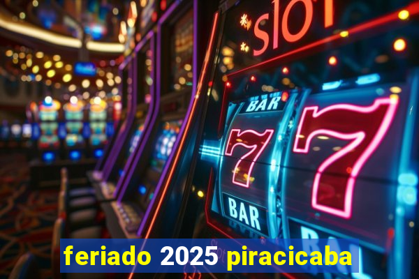 feriado 2025 piracicaba