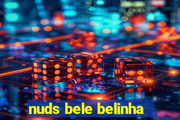 nuds bele belinha