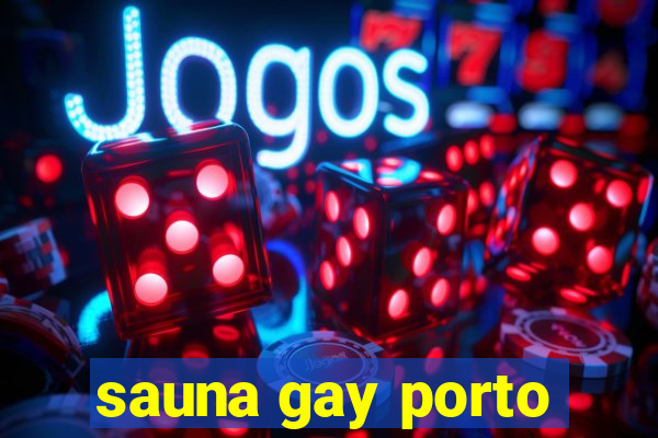 sauna gay porto