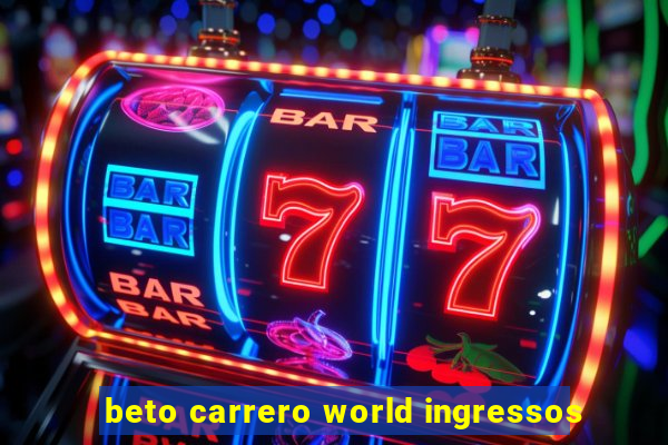 beto carrero world ingressos