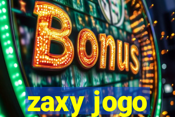 zaxy jogo