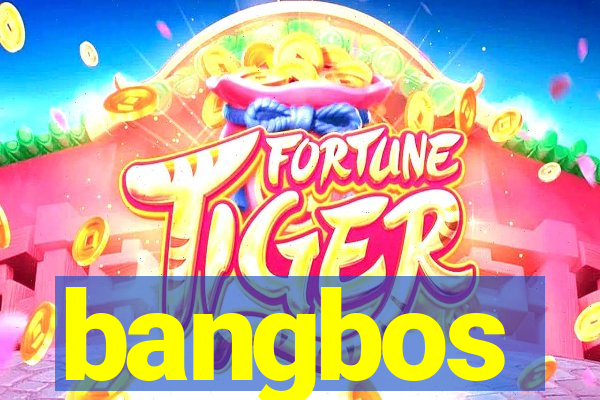 bangbos