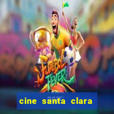 cine santa clara filme em cartaz