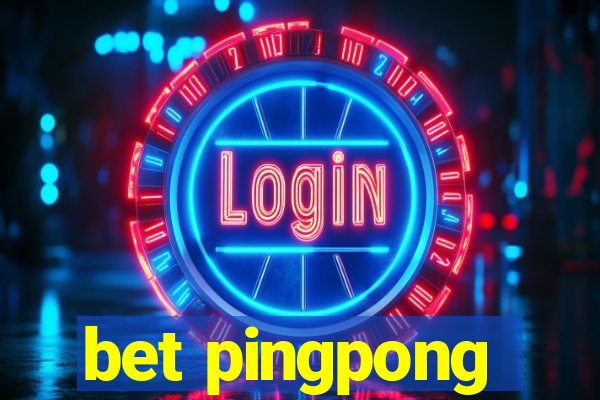 bet pingpong