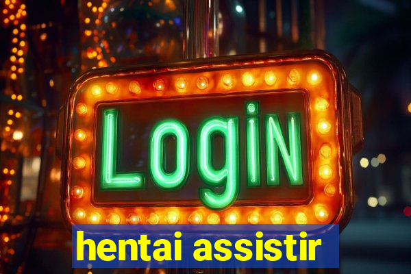 hentai assistir