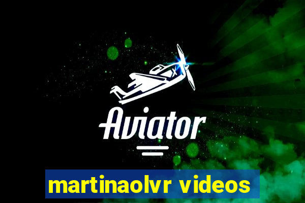 martinaolvr videos